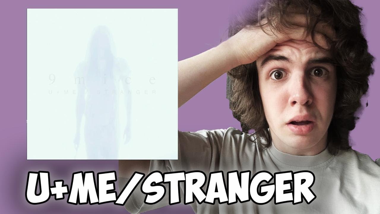 9mice - u+me / stranger | Реакция и мнение
