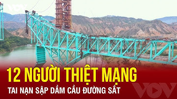 Đứt cáp cầu đang xây ở Trung Quốc: 12 người thiệt mạng, 4 người mất tích | VOV