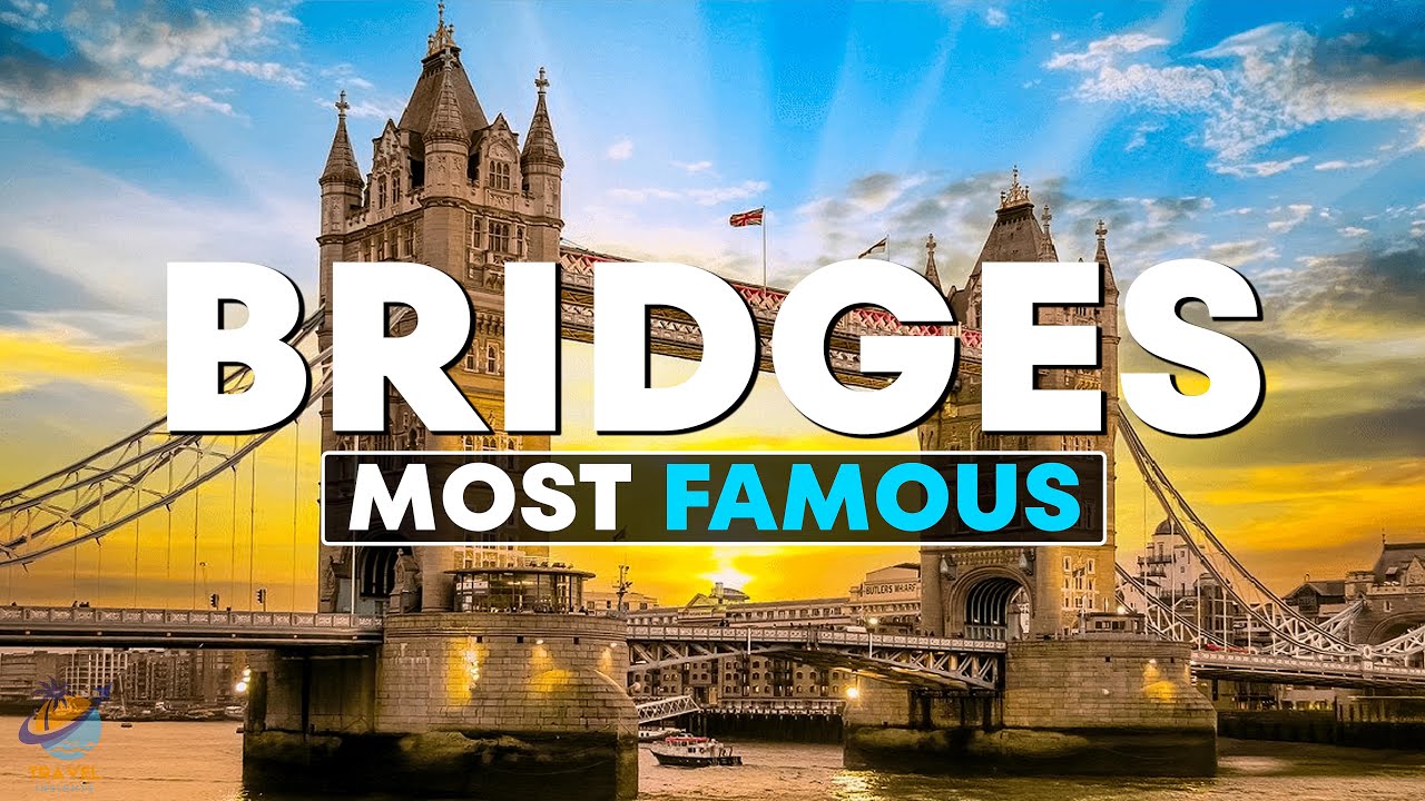 Most Bridge Top 10 Most Famous Bridges in the World - Travel Video 2023 - YouTube