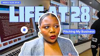 Life at 28 | Weekly Vlog | Pitching My Business for the First Time!! Ep. 30