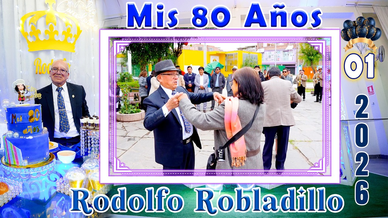 🟢🥂 Mis 80 Años 2026/// Rodolfo Robladillo // VOL. 01