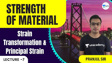 L 7 | Strain Transformation & Principal Strain | Strength Of Material #GATE2022 | Pranjul Sir