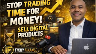 Stop trading time for money - sell digital product @fikkyfinance