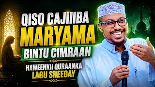 Qiso Cajiiba Maryama Bintu Cimraan, Haweenkii Quraanka Lagu Sheegay ||Sh.Mustafe