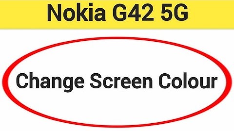 How to change screen colour Nokia G42 5G, display colour change kaise karen, display colour problem