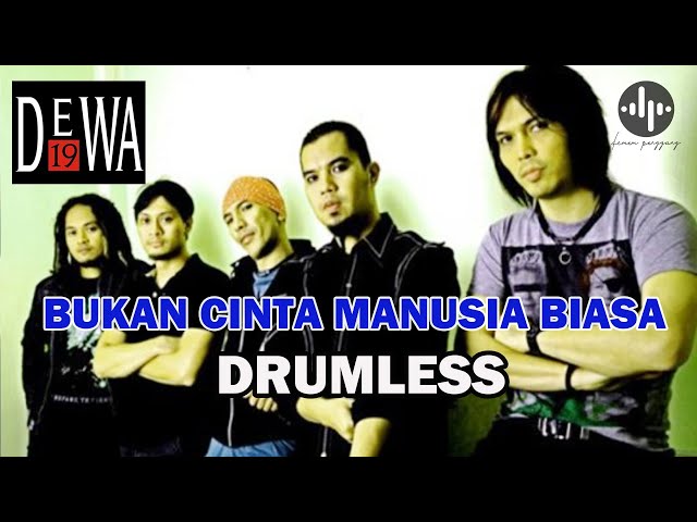 DEWA 19 - BUKAN CINTA MANUSIA BIASA // DRUMLESS LAGU INDONESIA (HQ)