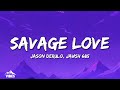 Jason Derulo Savage Love Lyrics Prod Jawsh 685 Jason Derulo Savage Love Lyrics Prod Jawsh 685