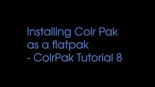 Installing Colr Pak Flatpak - ColrPak Tutorial Part 8