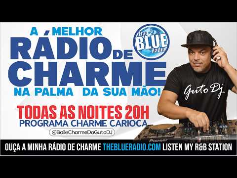 GUTO DJ na BLUE RADIO (Todas as Noites 20H) Programa Charme Carioca R&B O MELHOR DO CHARME
