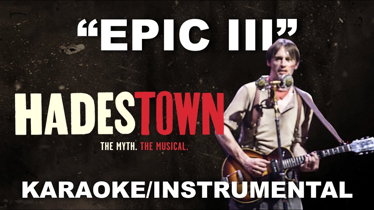 "Epic III (Broadway Version)" Hadestown [Karaoke/Instrumental] YouTube
