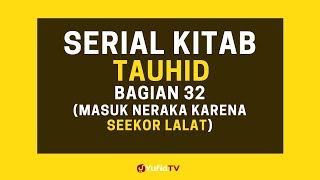 Masuk Neraka karena Seekor Lalat (Serial Kitab Tauhid Bagian 32)