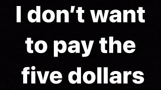 Lyft rider Didn't want to pay the $5 Cancellation fee.