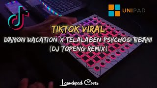 【VIRAL TIKTOK】Damon Vacation x Telalaben Psychoo Tiban (Launchpad Cover) [Unipad]