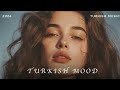TURKISH MOOD - NE KADAR ( mix 2026)