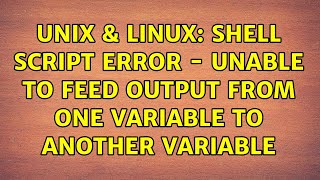 Unix & Linux: Shell Script Error - Unable to feed output from one variable to another variable