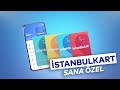 İSTANBULKART ARTIK KİŞİYE ÖZEL