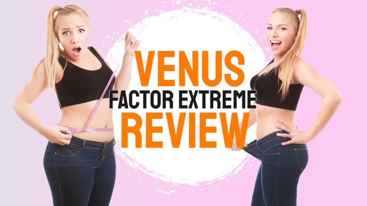 Venus Factor Extreme Review - How The VFX Body Fat Loss System works [TOP]