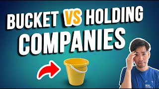Bucket Company or Holding Company | Subtle Differences, Big Impacts