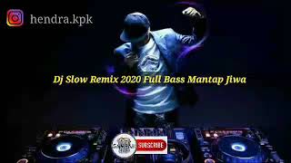 Dj SLOW REMIX 2020 FULL BASS MANTAP JIWA