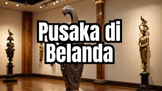 Keris dan Patung Pusaka Indonesia yang Tersimpan di Belanda