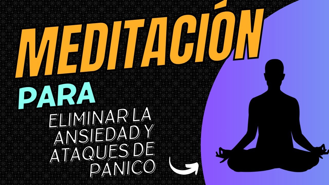 Meditación Mindfulness para eliminar la ansiedad y ataques de pánico en ...