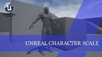 How to get Unreal Character Scale
