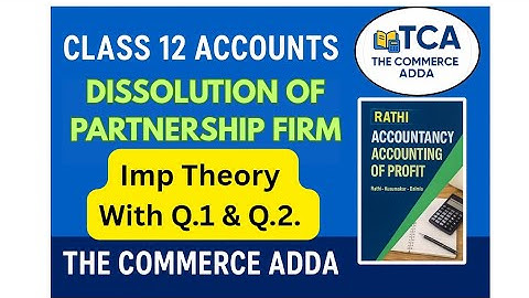 Class 12 Accountancy | Dissolution of Partnership Firm | Rathi Book | Imp Theory + Q1 & Q2 Solutions
