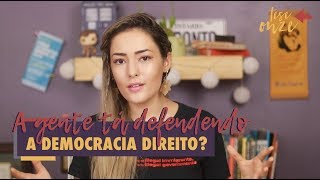 Defender a democracia mas não de qualquer jeito | Vlog 003