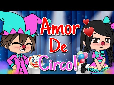 Amor de Circo! (Mini-Filme/Gacha Life)