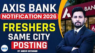 Axis Bank Notification 2026 | Freshers Job Vacancy | Same Location Posting