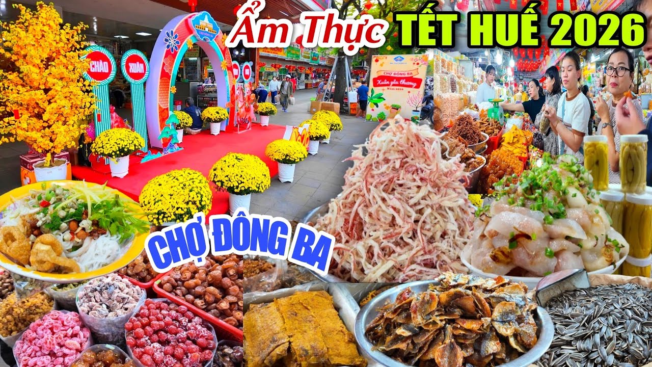ẨM THỰC TẾT HUẾ CHỢ ĐÔNG BA - TOÀN MÓN NGON ĐẶC SẢN CỐ ĐÔ KHÓ BỎ QUA MỖI DỊP TẾT ĐẾN XUÂN VỂ 