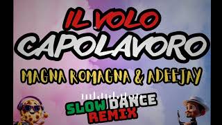 Il Volo - Capolavoro (Magna Romagna & Adeejay Remix)