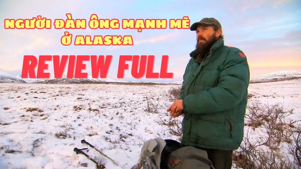 Review Full Cuộc Sống Của MorganTại Miền Núi Alaska | Sói Ngốc Review