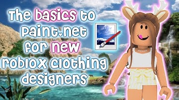The BASICS To Paint.Net For NEW Roblox Clothing Designers.