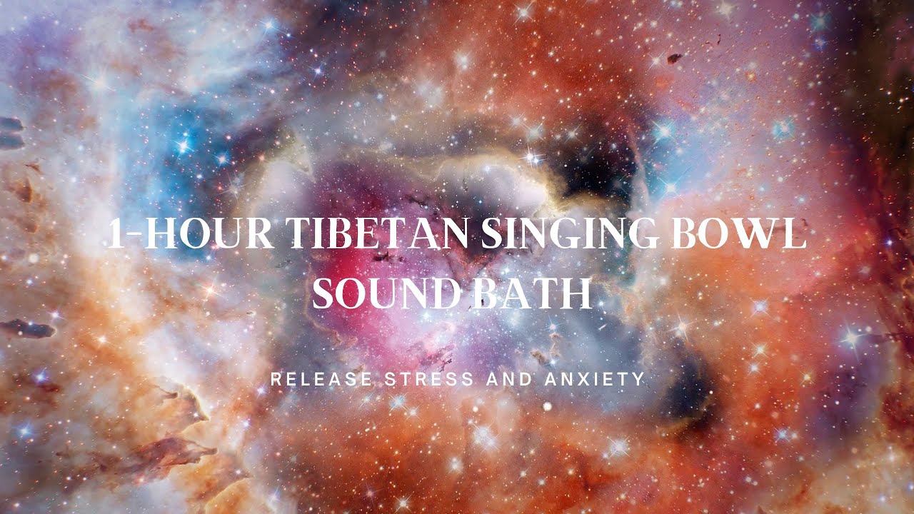1-Hour Tibetan Singing Bowl Sound Bath | Release Stress and Anxiety ...