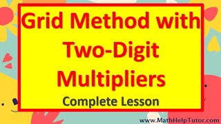 Multiplication with Two Digits Multiplier Using Grid Method (Complete Lesson) | MathHelpTutor.com