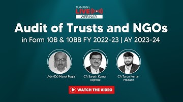 #TaxmannWebinar | Audit of Trusts and NGOs in Form 10B & 10BB – FY 2022-23 | AY 2023-24