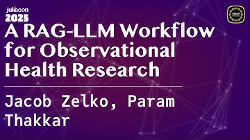A RAG-LLM Workflow for Observational Health Research | Zelko, Thakkar | JuliaCon Global 2025