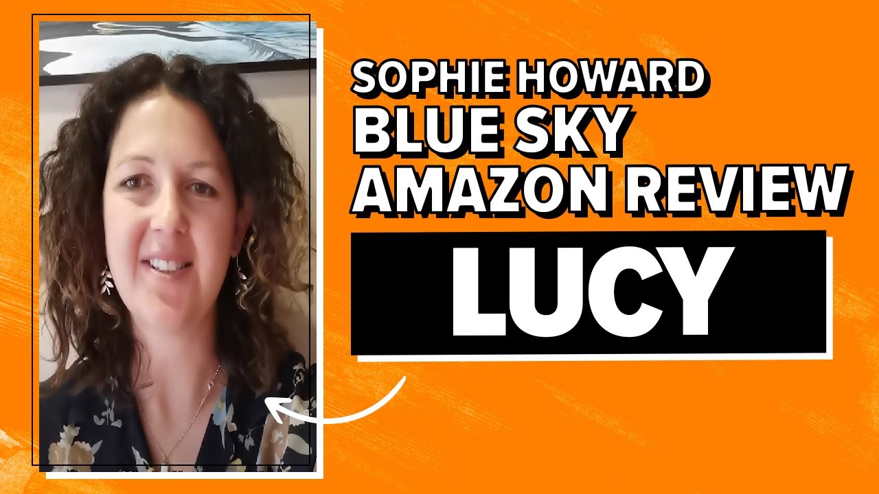 Sophie Howard Blue Sky Amazon Review Lucy YouTube