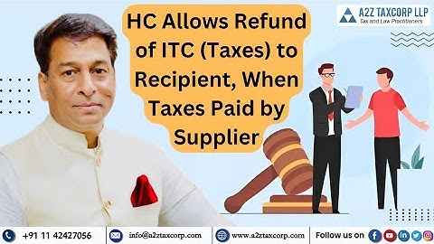 High Court Allows Refund of ITC (Taxes) to Recipient, When Taxes Paid by Supplier || Adv. Bimal Jain