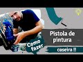 Pistola de Pintura Caseira