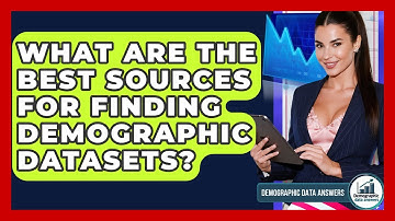 What Are The Best Sources For Finding Demographic Datasets? - Demographic Data Answers