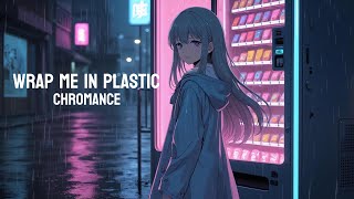 Nightcore - Wrap Me In Plastic | Chromance (lyrics)