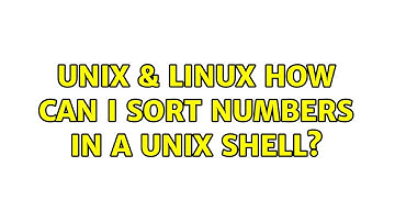 Unix & Linux: How can I sort numbers in a unix shell? (3 Solutions!!)