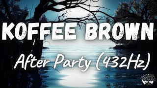 Koffee Brown - After Party (432Hz)