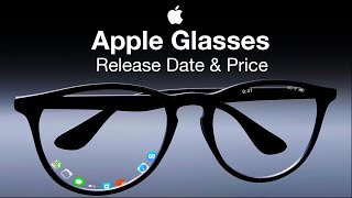 Apple Glasses Release Date and Price – When Will We See it?