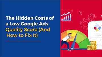 ✨ The Hidden Costs of a Low Google Ads Quality Score (And How to Fix It)