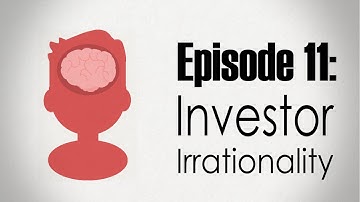 Behavioral Finance | Investor Irrationality
