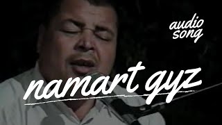 AGANYYAZ JUMANAZAROW NAMART GYZ |TURKMEN AYDYMLARY | AUDIO SONG | JANLY SESIM | TAZE AYDYMLAR MP3