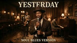 Yesterday – The Beatles || Soul Blues Version (1965)